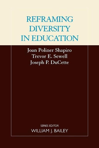 Паперова книга «Reframing Diversity in Education», авторів Джоан Полнер Шапіро, Джозеф П. Дюкетт, Тревор Е. Сьюелл - фото №1