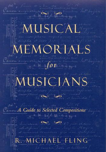 Паперова книга «Musical Memorials for Musicians: A Guide to Selected Compositions», автор Майкл Р. Флінг - фото №1
