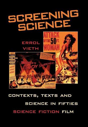 Паперова книга «Screening Science: Contexts, Texts, and Science in Fifties Science Fiction Film», автор Еррол Вієт - фото №1