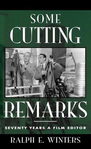 Бумажная книга «Some Cutting Remarks: Seventy Years a Film Editor», автор Ральф Э. Уинтерс - фото №1