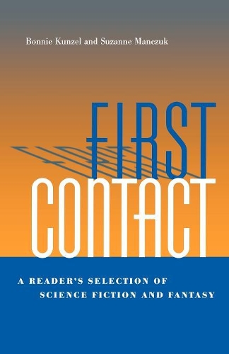 Паперова книга «First Contact: A Reader's Selection of Science Fiction and Fantasy», авторів Бонні Кунцель, Сюзанна Манчук - фото №1