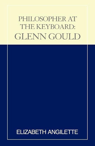 Бумажная книга «Philosopher at the Keyboard: Glenn Gould», автор Элизабет Ангилетт - фото №1