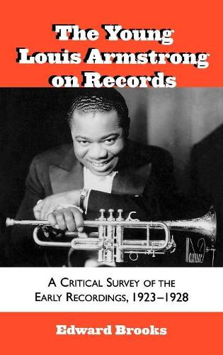 Бумажная книга «The Young Louis Armstrong on Records: A Critical Survey of the Early Recordings, 1923-1928», автор Эдвард Брукс - фото №1