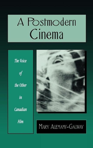 Бумажная книга «A Postmodern Cinema: The Voice of the Other in Canadian Film», автор Мэри Алемани-Галвей - фото №1