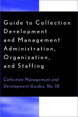 Паперова книга «Guide to Collection Development and Management: Administration, Organization, and Staffing», авторів Джон М. Хаар, Мері Г. Манро, Пеггі Джонсон - фото №1