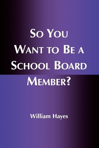 Бумажная книга «So You Want to Be a School Board Member?», автор Уильям Хейс - фото №1