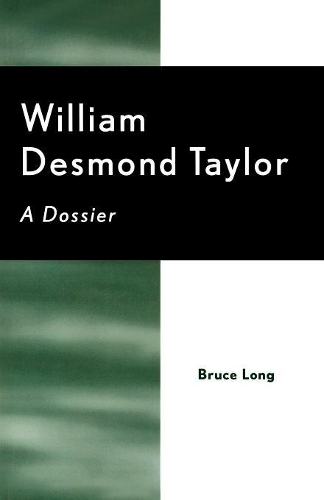 Бумажная книга «William Desmond Taylor: A Dossier», автор Брюс Лонг - фото №1