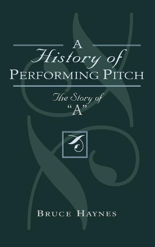 Бумажная книга «A History of Performing Pitch: The Story of 'A'», автор Брюс Хейнс - фото №1