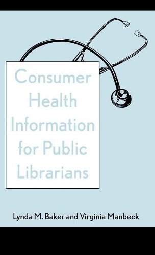 Паперова книга «Consumer Health Information for Public Librarians», авторів Лінда М. Бейкер, Вірджинія Манбек - фото №1
