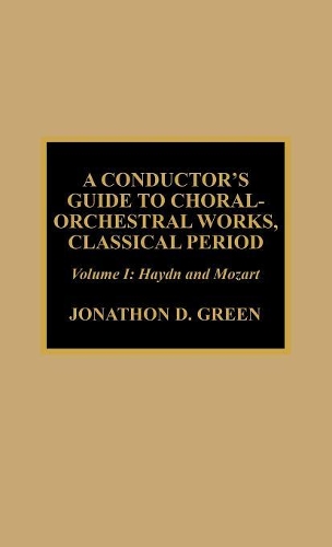 Бумажная книга «A Conductor's Guide to Choral-Orchestral Works, Classical Period: Haydn and Mozart», автор Джонатан Д. Грин - фото №1