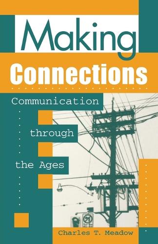 Бумажная книга «Making Connections: Communication through the Ages», автор Чарльз Т. Мидоу - фото №1