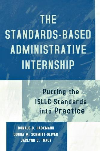 Бумажная книга «The Standards-Based Administrative Internship: Putting the ISLLC Standards into Practice», авторов Дональд Г. Хакманн, Донна М. Шмитт-Оливер, Жаклинн К. Трейси - фото №1