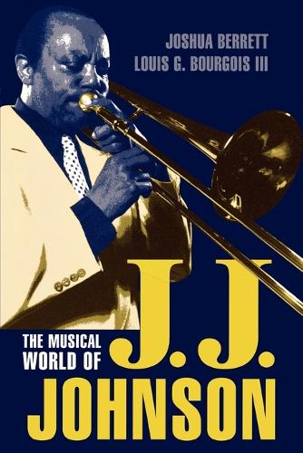 Бумажная книга «The Musical World of J.J. Johnson», автор Джошуа Берретт - фото №1