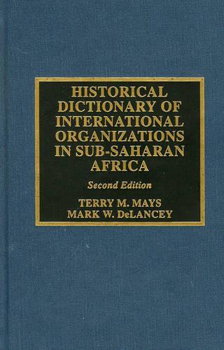 Бумажная книга «Historical Dictionary of International Organizations in Sub-Saharan Africa», авторов Марк В. Деланси, Терри М. Мэйс - фото №1