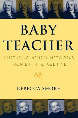 Паперова книга «Baby Teacher: Nurturing Neural Networks From Birth to Age Five», автор Ребекка А. Шор - фото №1