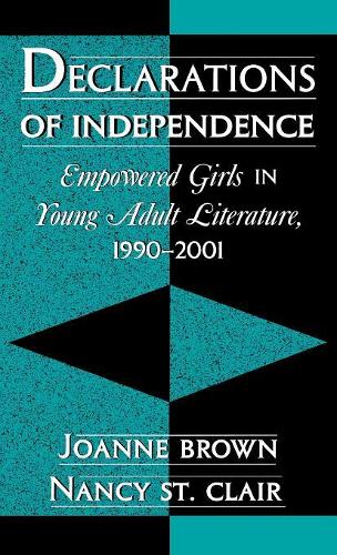 Бумажная книга «Declarations of Independence: Empowered Girls in Young Adult Literature, 1990-2001», авторов Джоанна Браун, Нэнси Сент-Клер - фото №1