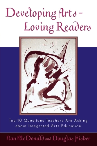 Бумажная книга «Developing Arts Loving Readers: Top Ten Questions Teachers are Asking about Integrated Arts Education», авторов Дуглас Фишер, Нан Макдональд - фото №1