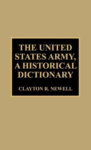Паперова книга «The United States Army, A Historical Dictionary», автор Клейтон Р. Ньюелл - фото №1