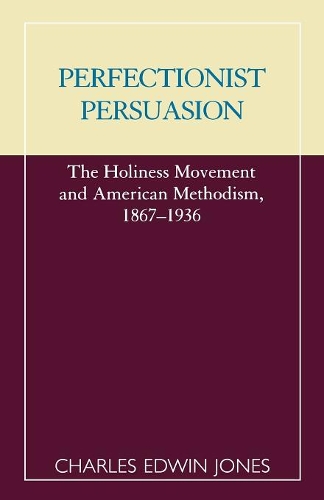 Паперова книга «Perfectionist Persuasion: The Holiness Movement and American Methodism, 1867-1936», автор Чарльз Едвін Джонс - фото №1
