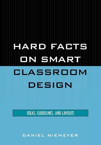 Бумажная книга «Hard Facts on Smart Classroom Design: Ideas, Guidelines, and Layouts», автор Дэниел Нимейер - фото №1