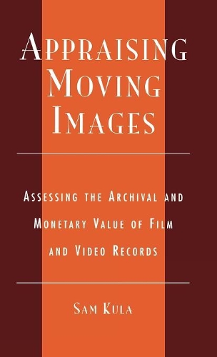 Бумажная книга «Appraising Moving Images: Assessing the Archival and Monetary Value of Film and Video Records», автор Сэм Кула - фото №1