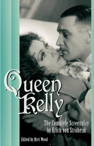 Бумажная книга «Queen Kelly: The Complete Screenplay by Erich von Stroheim», автор Брет Вуд - фото №1