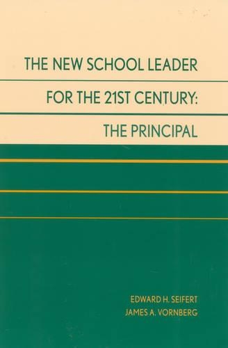 Бумажная книга «The New School Leader for the 21st Century: The Principal», авторов Эдвард Х. Сейферт, Джеймс А. Ворнберг - фото №1