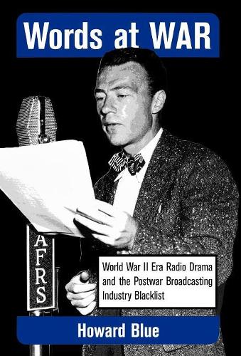 Паперова книга «Words at War: World War II Era Radio Drama and the Postwar Broadcasting Industry Blacklist», автор Говард Блу - фото №1