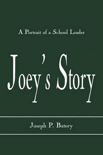 Бумажная книга «Joey's Story: A Portrait of a School Leader», автор Джозеф П. Батори - фото №1