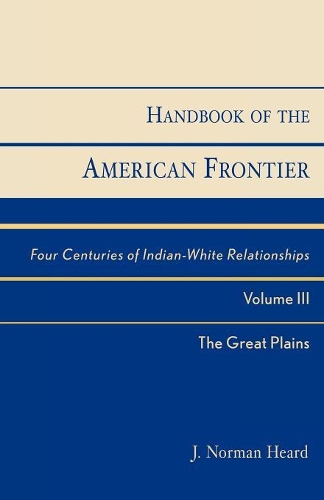 Бумажная книга «Handbook of the American Frontier, The Great Plains: Four Centuries of Indian-White Relationships», автор Норман Дж. Херд - фото №1