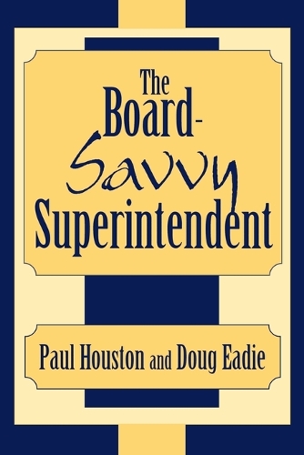 Паперова книга «The Board-Savvy Superintendent», авторів Даг Іді, Пол Д. Х'юстон - фото №1