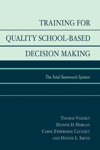 Паперова книга «Training for Quality School-Based Decision Making: The Total Teamwork System», авторів Керол Етерідж Когі, Денні Л. Сміт, Діана Д. Хорган, Томас Валескі - фото №1