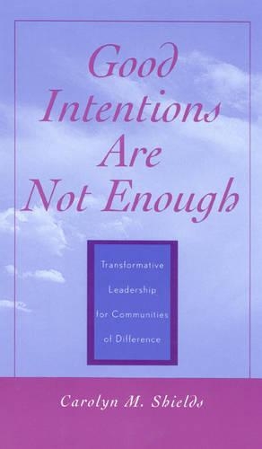 Бумажная книга «Good Intentions are not Enough: Transformative Leadership for Communities of Difference», автор Кэролин М. Шилдс - фото №1