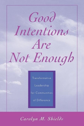 Бумажная книга «Good Intentions are not Enough: Transformative Leadership for Communities of Difference», автор Кэролин М. Шилдс - фото №1