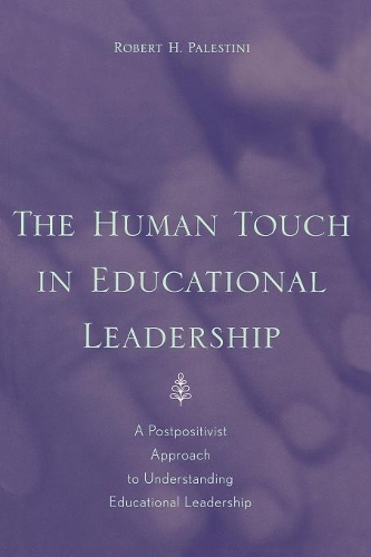 Бумажная книга «The Human Touch in Education Leadership: A Postpositivist Approach to Understanding Educational Leadership», автор Роберт Палестини - фото №1