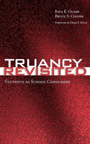 Паперова книга «Truancy Revisited: Students as School Consumers», авторів Брюс С. Купер, Ріта Е. Гуаре - фото №1