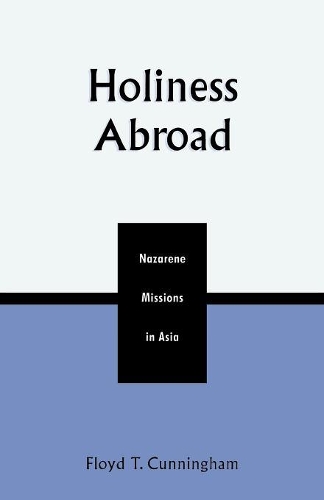 Паперова книга «Holiness Abroad: Nazarene Missions in Asia», автор Флойд Т. Каннінгем - фото №1