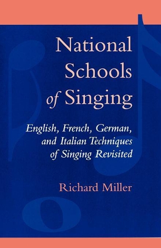 Бумажная книга «National Schools of Singing: English, French, German, and Italian Techniques of Singing Revisited», автор Ричард Миллер - фото №1