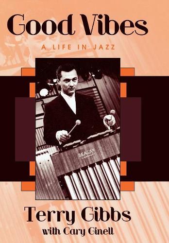 Паперова книга «Good Vibes: A Life in Jazz», автор Террі Гіббс - фото №1