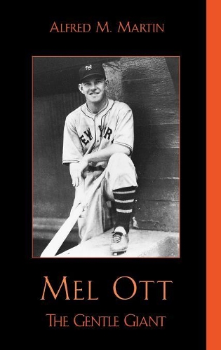 Бумажная книга «Mel Ott: The Gentle Giant», автор Альфред М. Мартин - фото №1