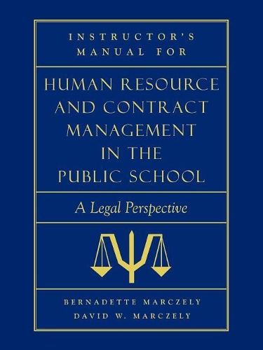 Бумажная книга «Instructor's Manual for Human Resource & Contract Management in the Public School: A Legal Perspective», авторов Бернадетт Марчели, Дэвид Уильям Марчели - фото №1