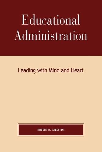 Бумажная книга «Educational Administration: Leading with Mind and Heart», автор Роберт Палестини - фото №1