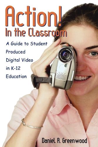 Бумажная книга «Action! In the Classroom: A Guide to Student Produced Digital Video in K-12 Education», автор Дэниел Р. Гринвуд - фото №1
