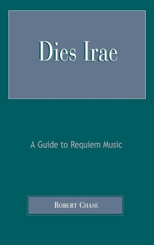 Бумажная книга «Dies Irae: A Guide to Requiem Music», автор Роберт Чейз - фото №1