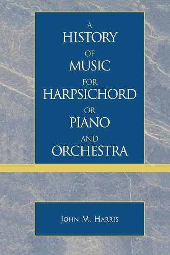 Паперова книга «A History of Music for Harpsichord or Piano and Orchestra», автор Джон М. Гарріс - фото №1