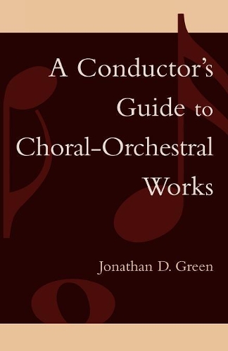Бумажная книга «A Conductor's Guide to Choral-Orchestral Works: Part I», автор Джонатан Д. Грин - фото №1