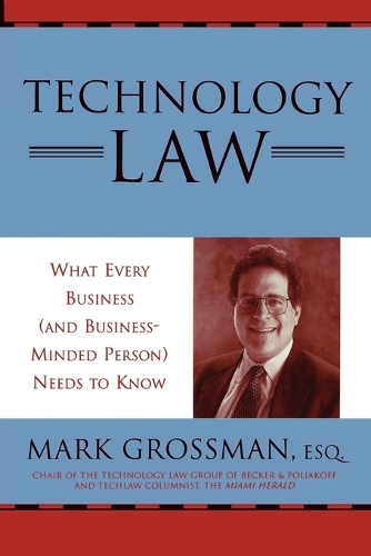 Бумажная книга «Technology Law: What Every Business (And Business-Minded Person) Needs to Know», автор Марк Гроссман - фото №1
