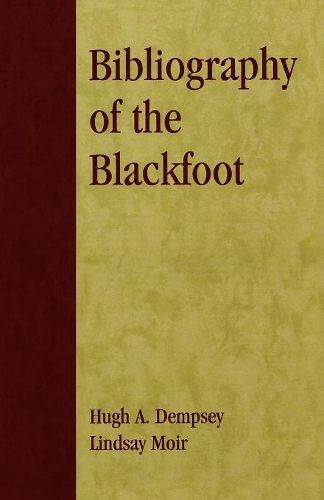 Бумажная книга «Bibliography of the Blackfoot», авторов Хью А. Демпси, Линдси Мойр - фото №1