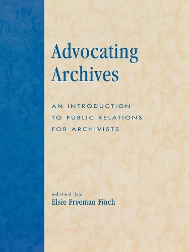 Бумажная книга «Advocating Archives: An Introduction to Public Relations for Archivists», автор Элси Фримен Финч - фото №1