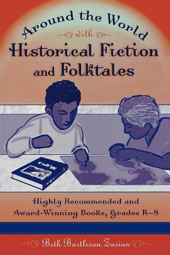 Бумажная книга «Around the World with Historical Fiction and Folktales: Highly Recommended and Award-Winning Books, Grades K-8», автор Бет Бартлсон Зариан - фото №1